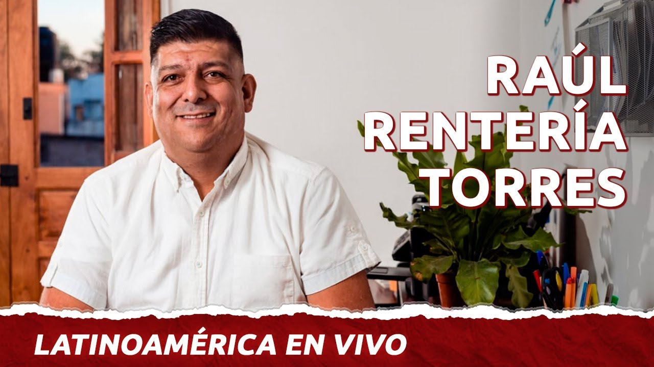  Latinoamérica en Vivo - Raúl Rentería Torres